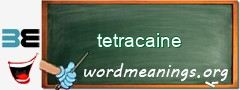 WordMeaning blackboard for tetracaine